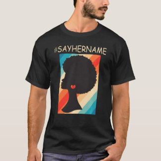 Vintage Sayhername Black Woman T Shirt