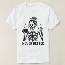 Vintage Skeleton med kaffe Kopp - Aldrig bättre T Shirt