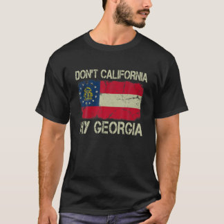 Vintage Statlig flagga Don t California My Georgia Shirt