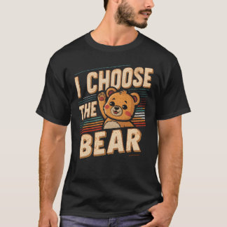 Vintagehe Bear I Choose For Camping Men Women frie T Shirt