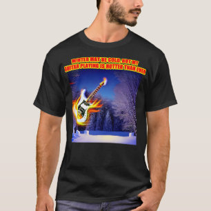 Vintern kan vara kall, men min gitarr är hetare t shirt