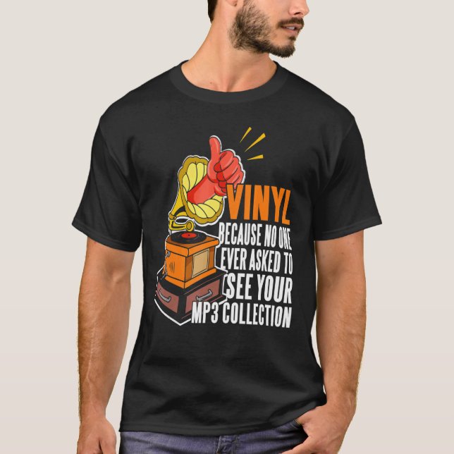 Vinyl för att ingen vill se din Mp3-samling T Shirt (Framsida)
