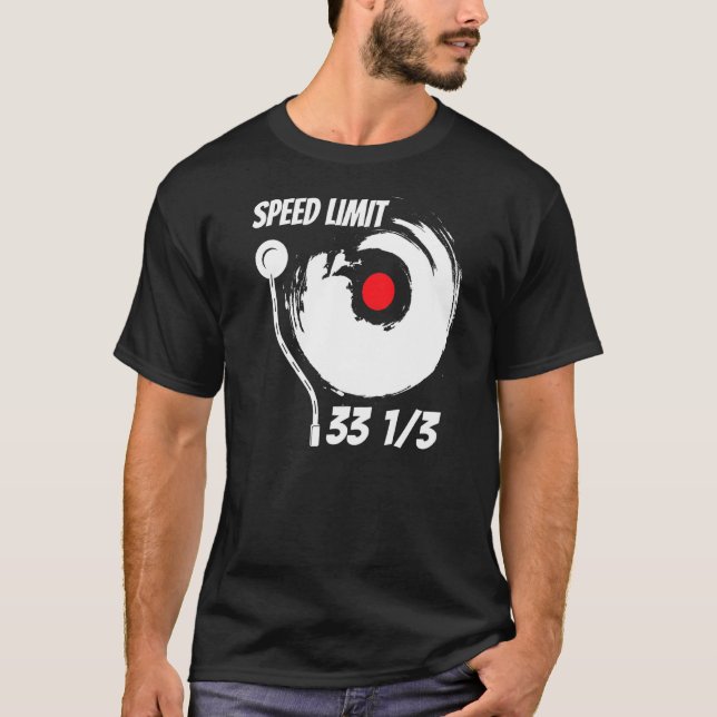 Vinyl Record Music 33 13 Speed Limit Turntable Dj T Shirt (Framsida)