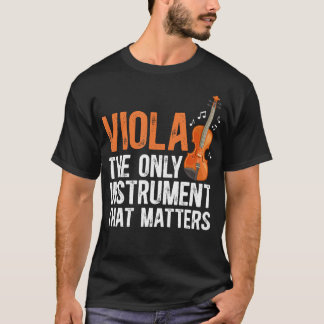 Viola Det enda instrumentet som betyder något Viol T Shirt