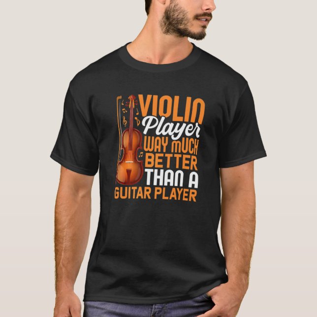 Violin Player bättre än Guitar Player Violinist  T Shirt (Framsida)