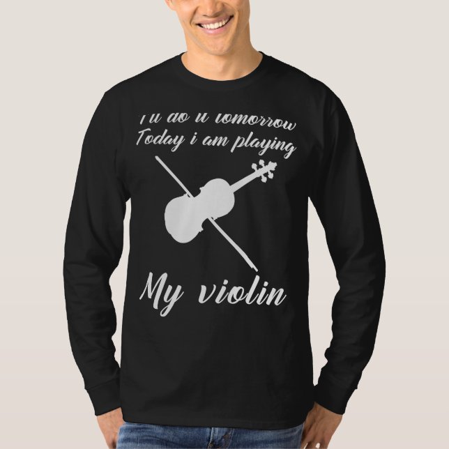 Violin Today, Procrastinate Morgon: Funny Tomorr T Shirt (Framsida)