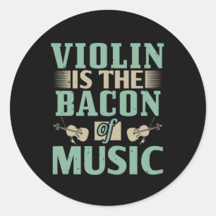 Violin - Violin är musikens bacon Runt Klistermärke