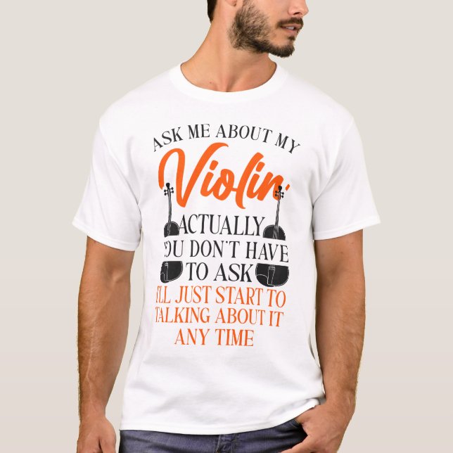 Violin Violinist frågade mig om min fiolin T Shirt (Framsida)