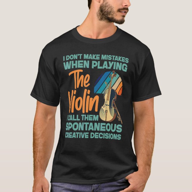 Violin Violinist I Don't Make Mistakes When Playin T Shirt (Framsida)