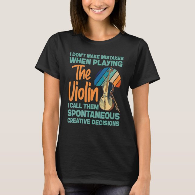 Violin Violinist I Don't Make Mistakes When Playin T Shirt (Framsida)