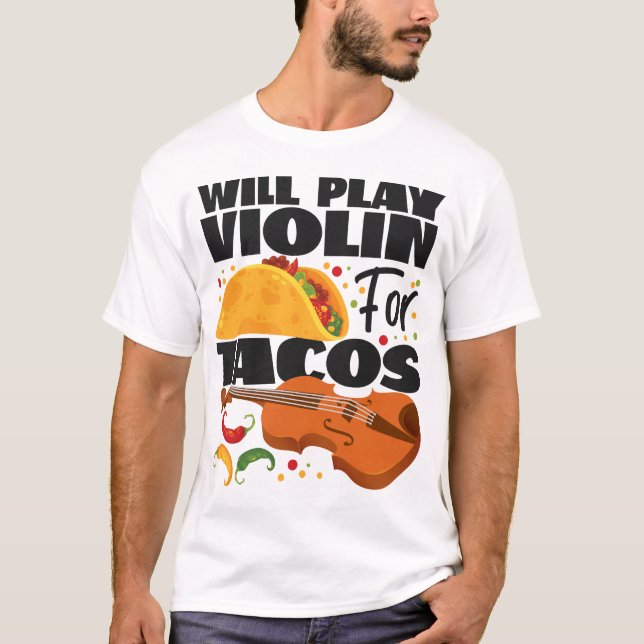 Violin Violinist kommer att spela violin för Tacos T Shirt (Framsida)