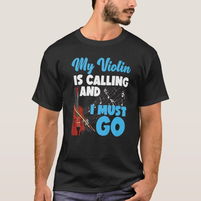 Violin Violinist My Violin Is Calling And I Must G T Shirt (Framsida)