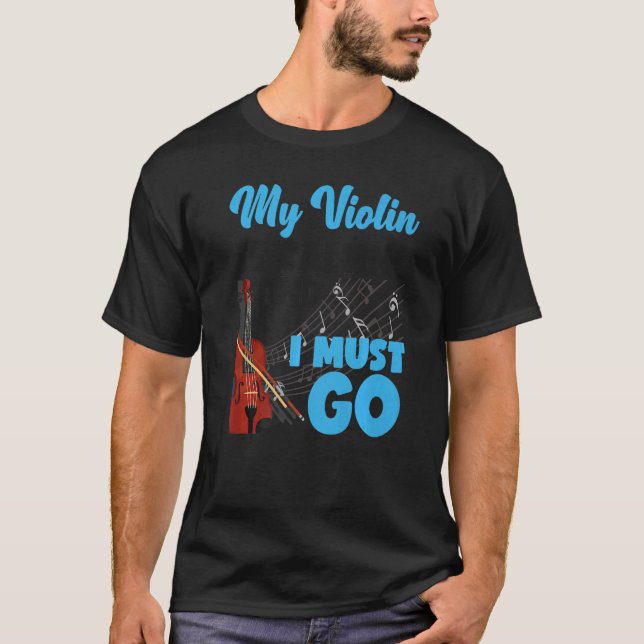 Violin Violinist My Violin Is Calling And I Must G T Shirt (Framsida)