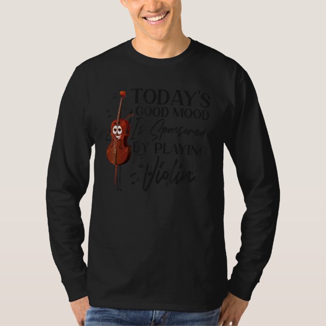 Violin Violinist Today's Good Mood Is Sponsored By T Shirt (Framsida)