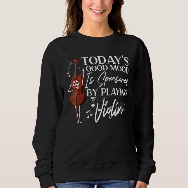 Violin Violinist Today's Good Mood Is Sponsored By T Shirt (Framsida)
