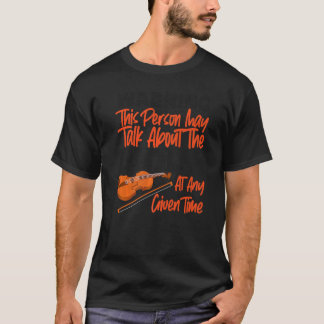 Violin Violinist Warning Den här personen kan prat T Shirt