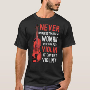 Violin Woman säger att det kan bli våldsamt T Shirt