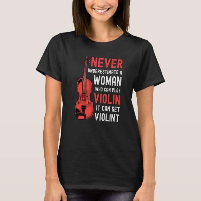 Violin Woman säger att det kan bli våldsamt T Shirt (Framsida)