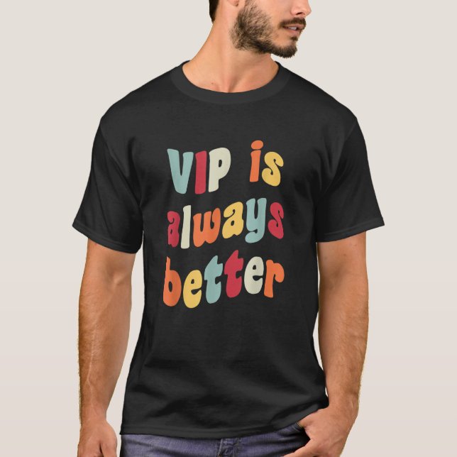VIP is Always Better Meme   Joke Fake German Heire T Shirt (Framsida)