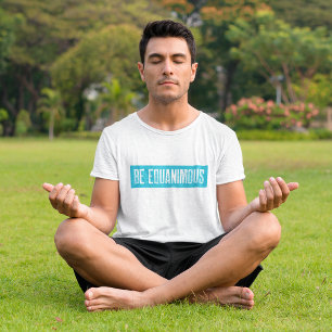 Vipassana Meditation ska vara lika med Equanimity T Shirt