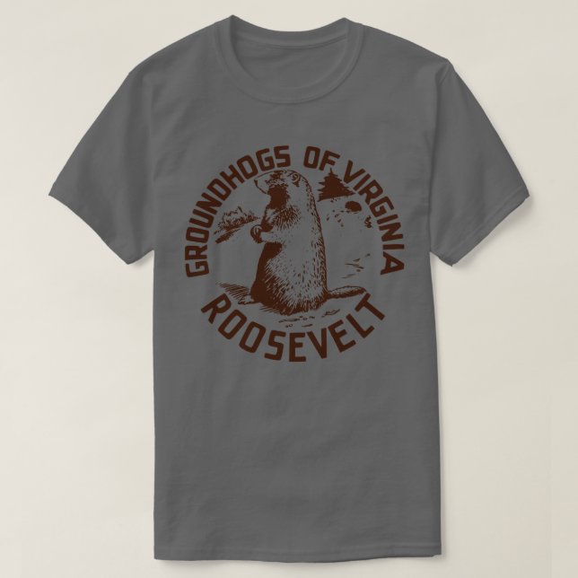 Virginia Groundhogs för Franklin D Roosevelt T Shirt (Design framsida)