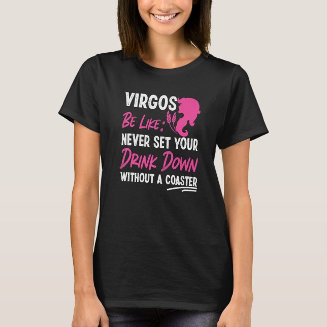 Virgo Zodiac Never Set Your Drink Down Without A C T Shirt (Framsida)