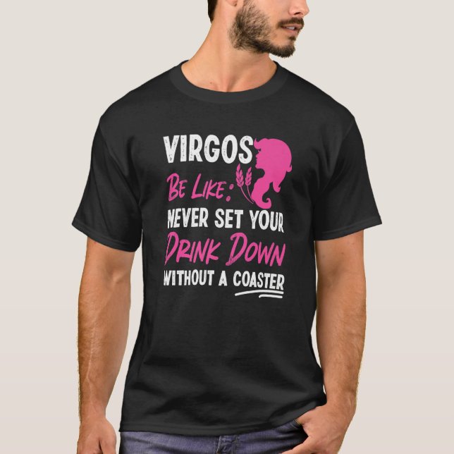 Virgo Zodiac Never Set Your Drink Down Without A C T Shirt (Framsida)