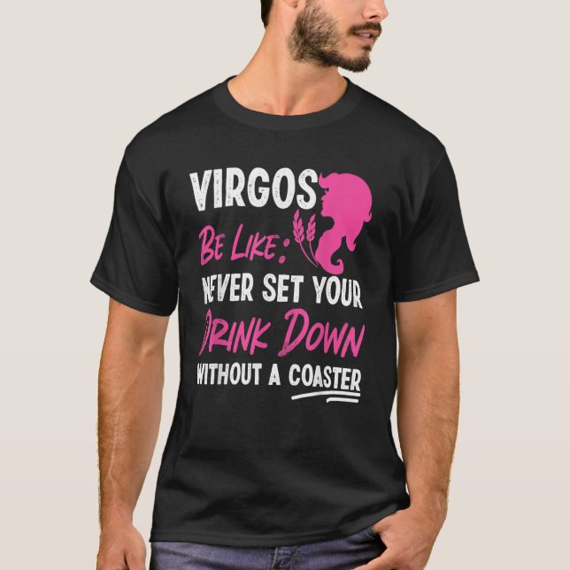 Virgo Zodiac Never Set Your Drink Down Without A C T Shirt (Framsida)