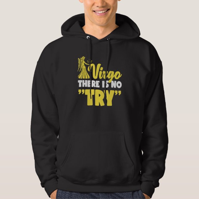 Virgo Zodiac Virgo   There Is No Try Hoodie (Framsida)