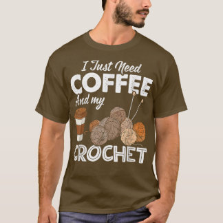Virkning Jag behöver bara kaffe och min virkning s T Shirt