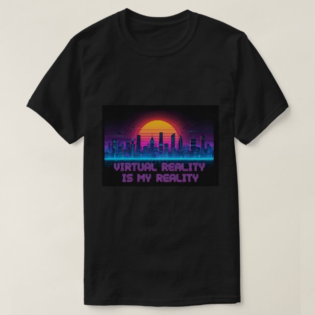 Virtuell verklighet är min verklighet T-Shirt (Design framsida)