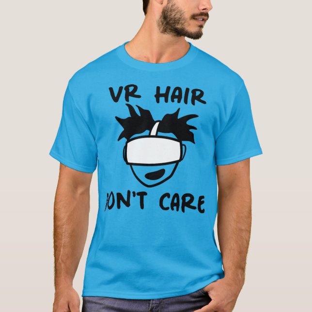 Virtuell verklighet - VR Hair bryr sig inte T Shirt (Framsida)