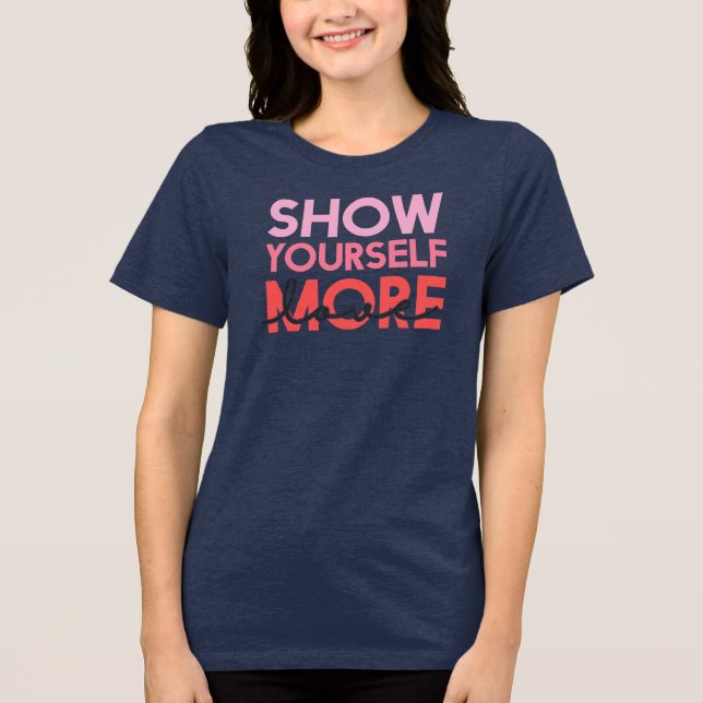 Visa dig själv mer t shirt (Framsida)