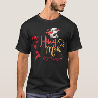 Visa din kärlek med Hug More Argue LessS rolig T Shirt