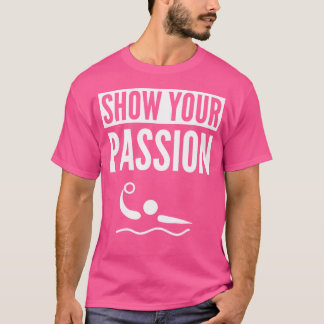 Visa din passion Vatten Polo T Shirt