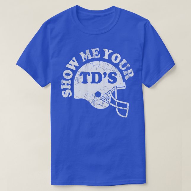 Visa dina TD:er T Shirt (Design framsida)