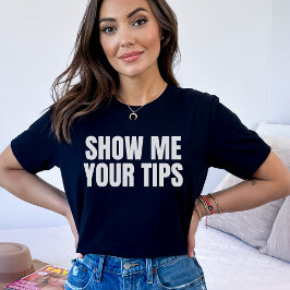 Visa dina tips | Funny Bartending & Waitress T Shirt