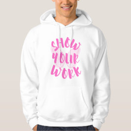 Visa ditt arbete hoodie