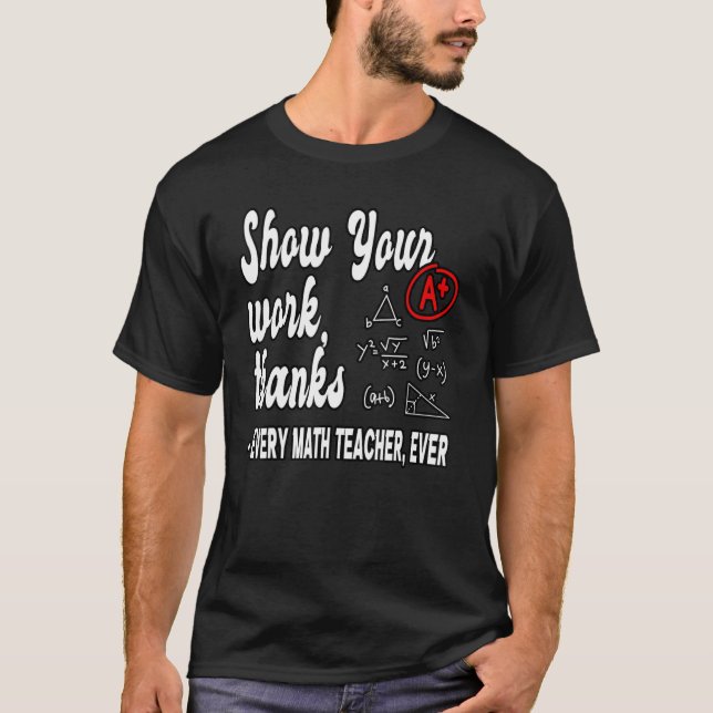Visa ditt arbete tack för Math Teacher 19 T Shirt (Framsida)