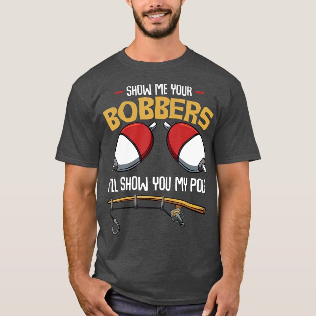 Visa er Bobbers Funny Fisher Fisherman T Shirt (Framsida)