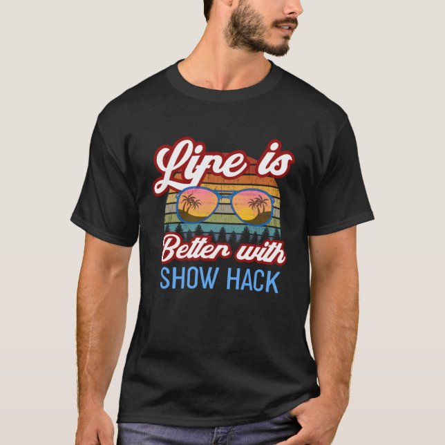 Visa hack-ridlivet är bättre med show hack! t shirt (Framsida)