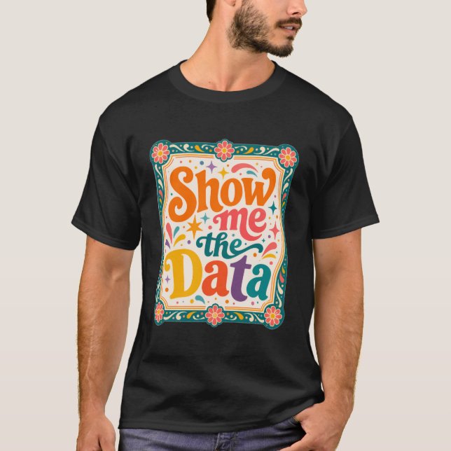 Visa mig datan Retro typografi konst  Groovy 70-ta T Shirt (Framsida)