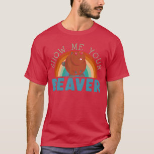 Visa Mig Din Bäver Vilda Djur Gnagare Roligt T Shirt