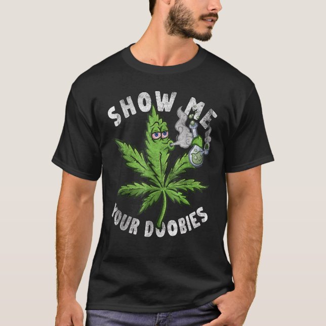 Visa mig din Doobies noj Ogräs Löv pothead Distr T Shirt (Framsida)