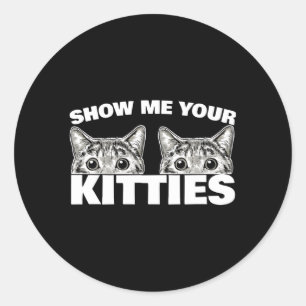Visa mig din Kattunge Cat Pun visa Kattungen Runt Klistermärke