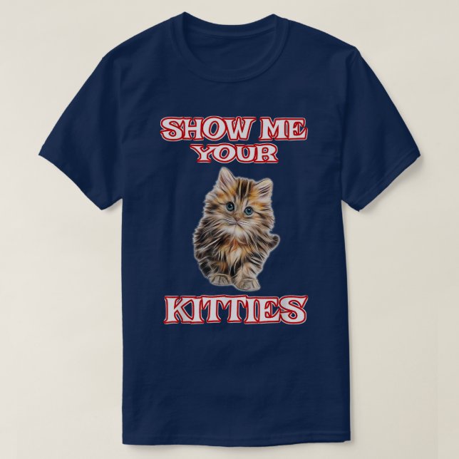 Visa mig din Kattunge Cute Cat Rolig tröja  (Design framsida)