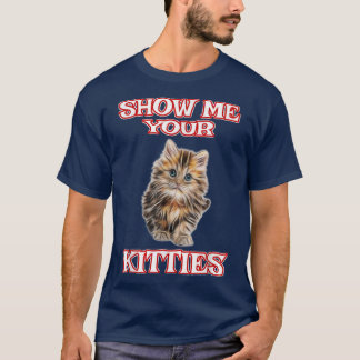 Visa mig din Kattunge Cute Cat Rolig tröja 