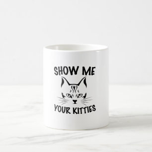 visa mig din kattunge Katter älskare-design Kaffemugg