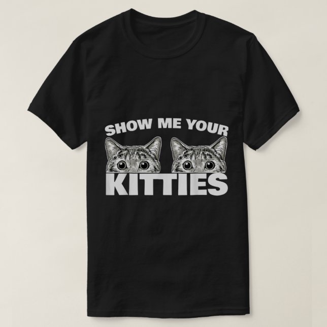Visa mig din Kattunge-kattpuckel visa Kattungen T Shirt (Design framsida)