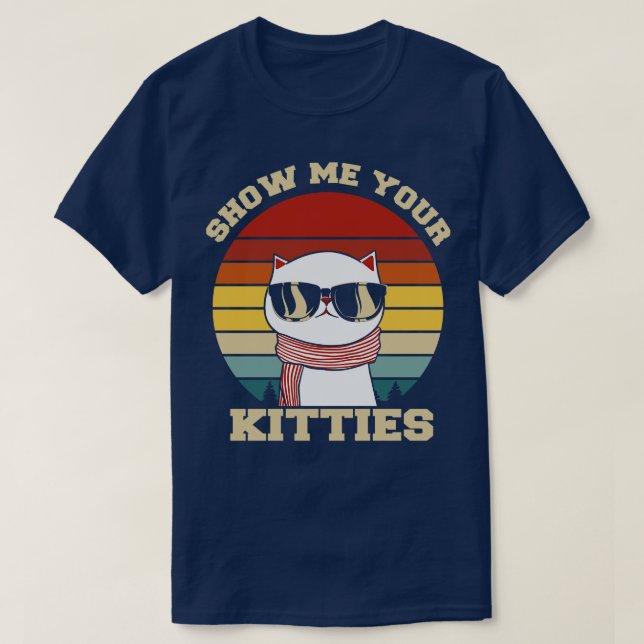 Visa mig din kattunge lustiga katt t shirt (Design framsida)